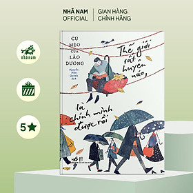 Sách - Thế giới rất huyên náo, là chính mình được rồi (Nhã Nam Official)