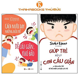 Sách - Cách Nuôi Dạy Đứa Trẻ Dễ Cáu Giận, Khó Bảo + Giúp Trẻ Xử Lý Cơn Cáu Giận - Combo 2 Cuốn - Thái Hà Books