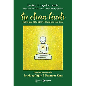 Tự chữa lành thông qua hiểu biết về khoa học tâm thức - Bản Quyền