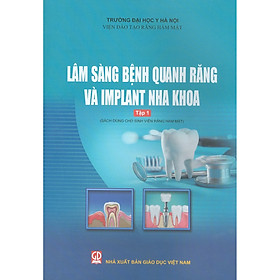 Lâm Sàng Bệnh Quanh Răng Và Implant Nha Khoa - Tập 1 (Sách Dùng Cho Sinh Viên Răng Hàm Mặt)
