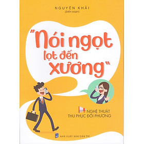 Nói ngọt lọt đến xương - Nghệ thuật thu phục đối phương
