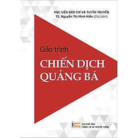(Giáo trình) Chiến dịch quảng bá - TS Nguyến Thị Minh Hiền - (Học Viện Báo Chí Và Tuyên Truyền) - (bìa mềm)