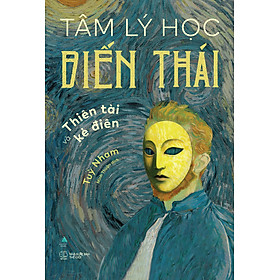 Tâm Lý Học Biến Thái - Thiên Tài Và Kẻ Điên