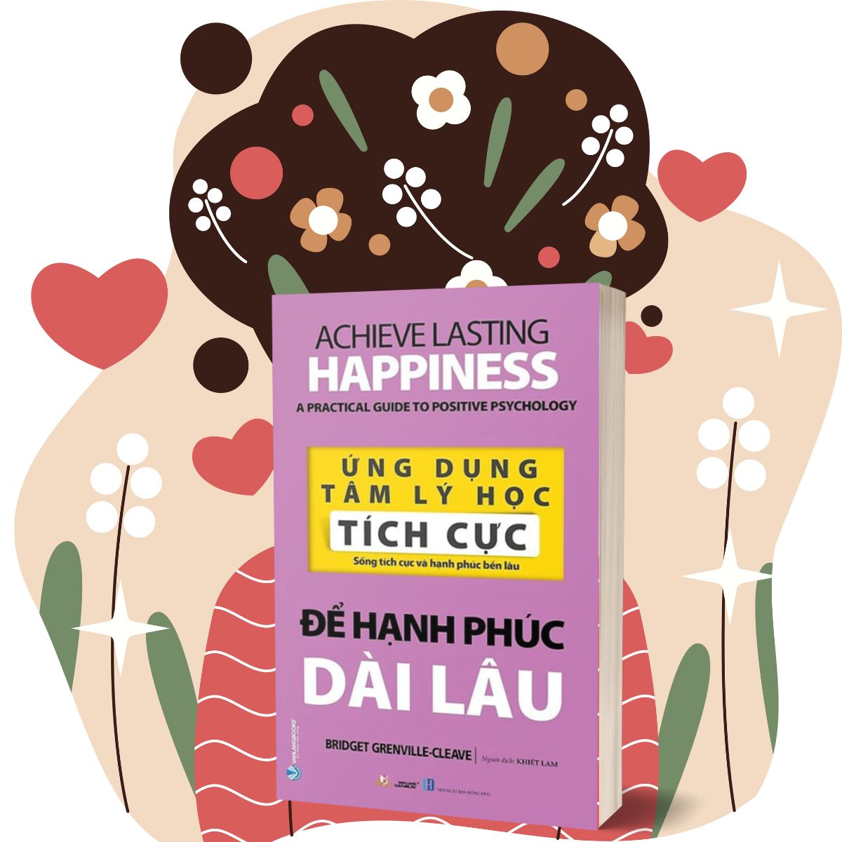 Ứng Dụng Tâm Lý Học Tích Cực - Để Hạnh Phúc Dài Lâu - (Bridget Grenville-Cleave,VL)