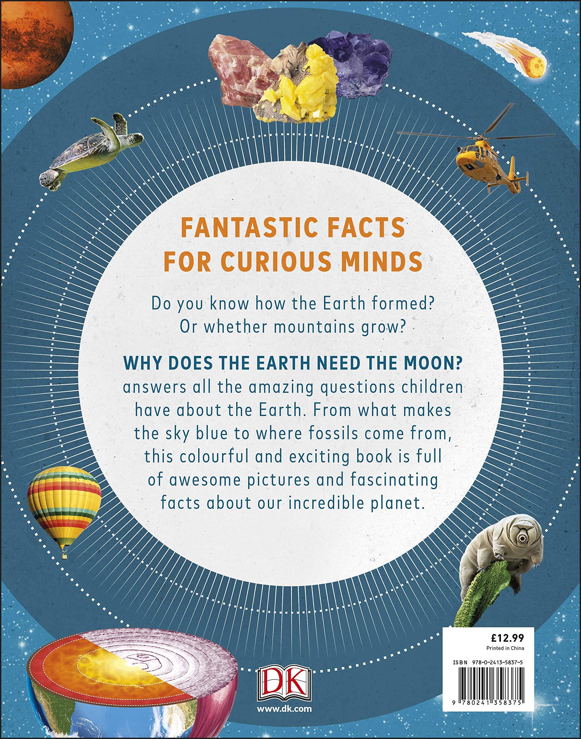 Why Does The Earth Need The Moon?: With 200 Amazing Questions About Our Planet