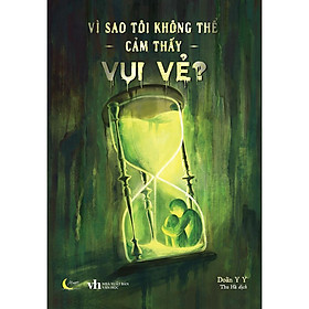 Sách - Vì Sao Tôi Không Thể Cảm Thấy Vui Vẻ? - AZ Việt Nam