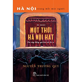 Một Thời Hà Nội Hát - Tim Cũng Không Ngờ Làm Nên Lời Ca