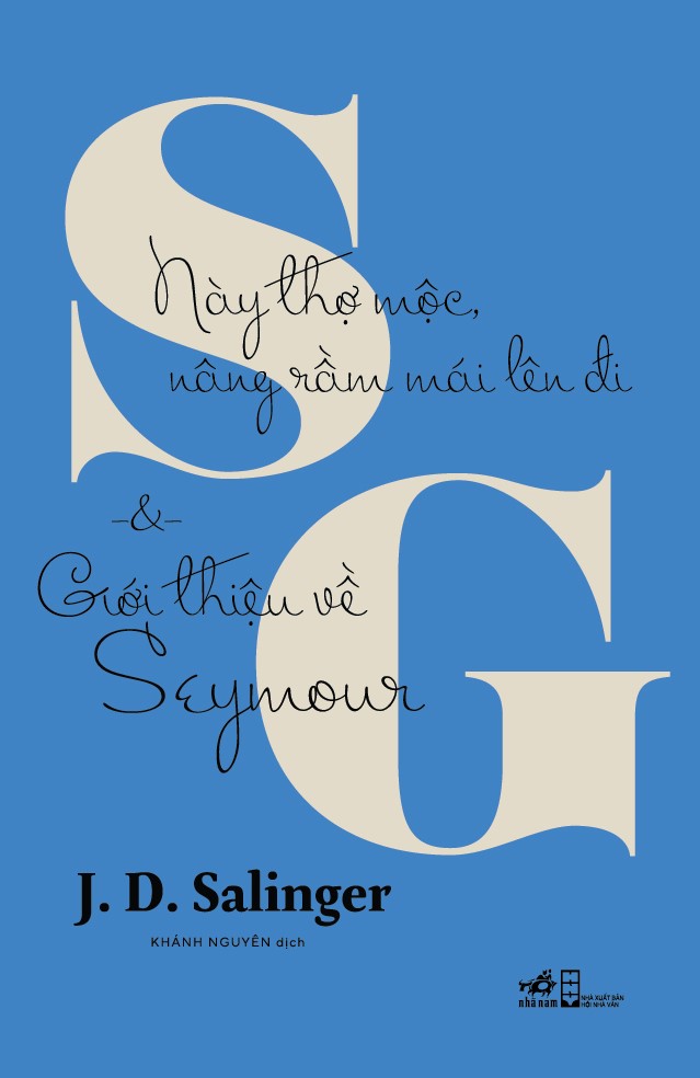 Sách - Này thợ mộc, nâng rầm mái lên đi & Giới thiệu về Seymour (J.D.Salinger) (Nhã Nam Official)