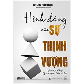 Hình dáng của sự thịnh vượng: Lựa chọn đúng quan trọng hơn nỗ lực