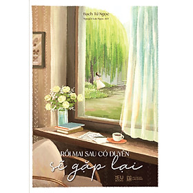 Rồi Mai Sau, Có Duyên Sẽ Gặp Lại