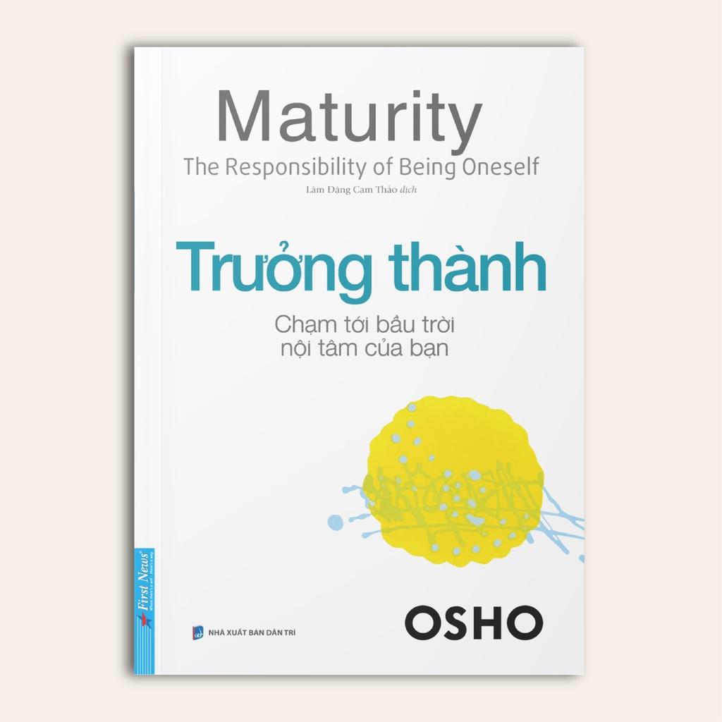 Sách OSHO Trưởng Thành Chạm Tới Bầu Trời Nội Tâm Của Bạn -First News - BẢN QUYỀN