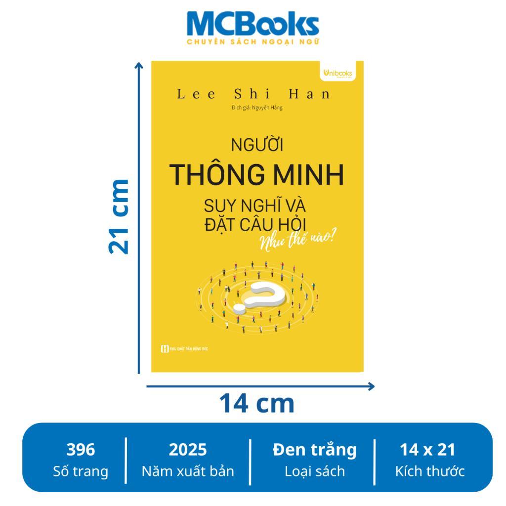 Sách - Người Thông Minh Suy Nghĩ Và Đặt Câu Hỏi Như Thế Nào - MCBooks