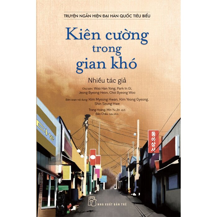 Truyện Ngắn Hiện Đại Hàn Quốc Tiêu Biểu - Kiên Cường Trong Gian Khó