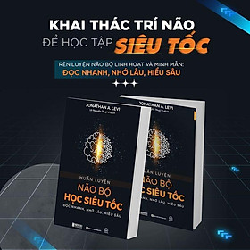Huấn Luyện Não Bộ Học Siêu Tốc: Đọc Nhanh - Nhớ Lâu - Hiểu Sâu - Phát Triển Bản Thân Mỗi Ngày  - Bản Quyền