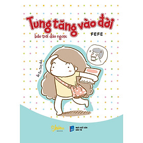 Tung Tăng Vào Đời Bầu Trời Đảo Ngược - FEFE