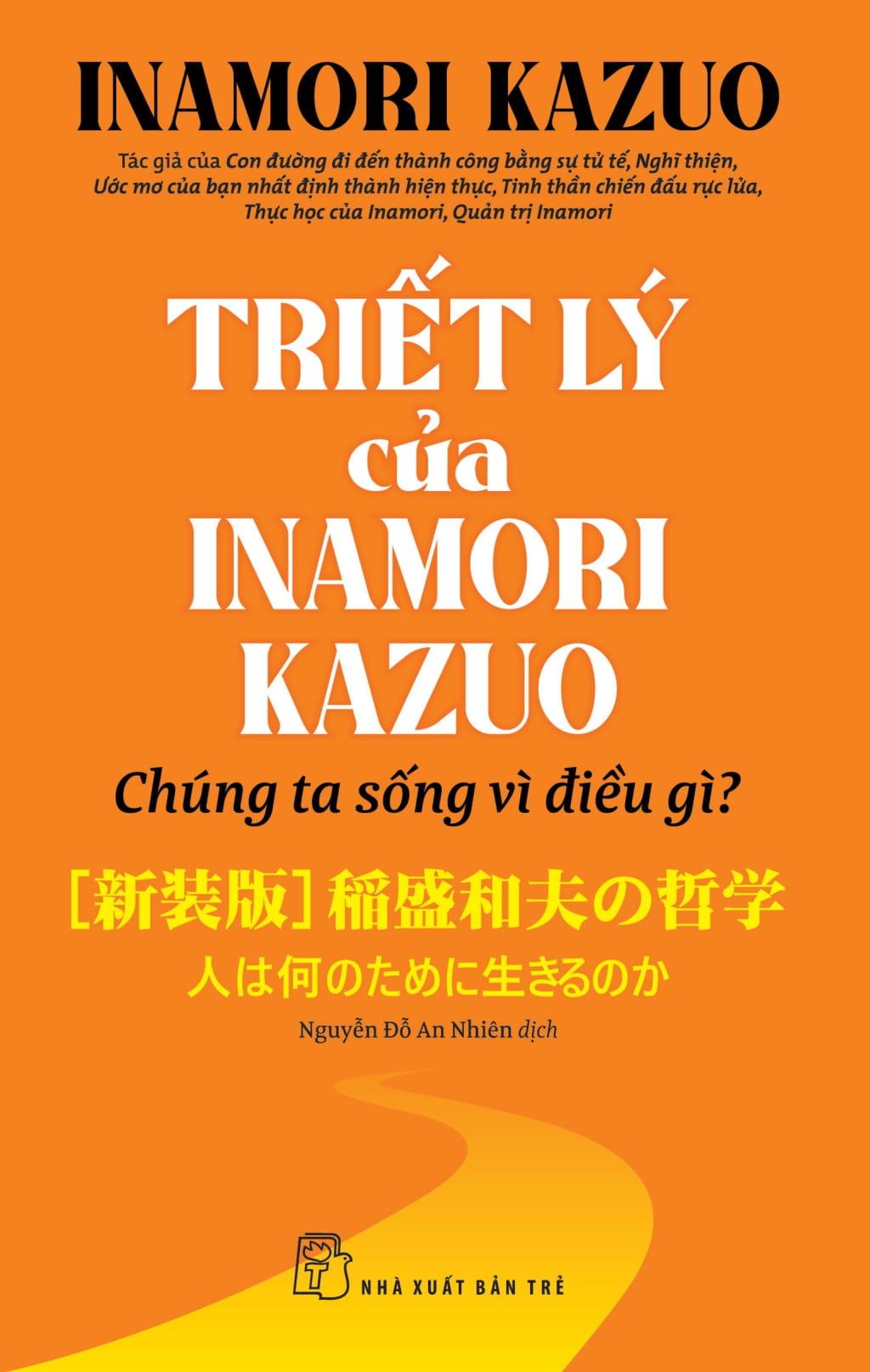 Triết Lý Của Inamori Kazuo Chúng Ta Sống Vì Điều Gì?
