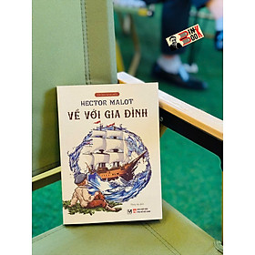 VỀ VỚI GIA ĐÌNH - Hector Malot - Thúy An dịch - Phúc Minh Books