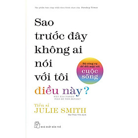 Sao Trước Đây Không Ai Nói Với Tôi Điều Này? - Bộ Công Cụ Để Đối Mặt Với Cuộc Sống