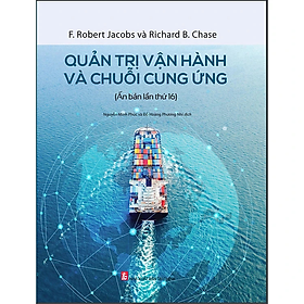 Sách - Quản Trị Vận Hành Chuỗi Cung Ứng (Ấn Bản Lần Thứ 16) - F. Robert Jacobs Và Richard B. Chase - NXB Tài chính - Minh Đức