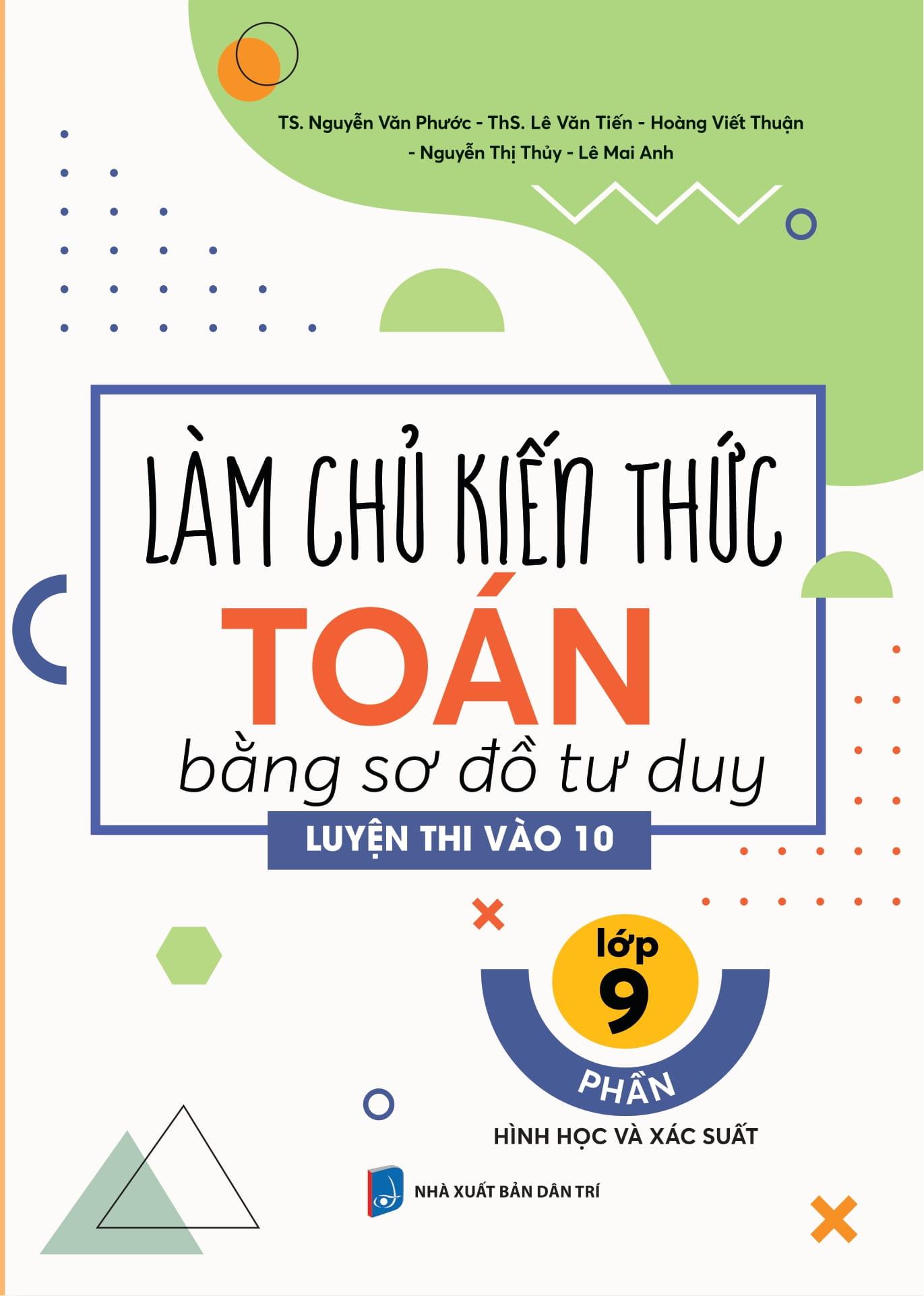 Sách - Làm Chủ Kiến Thức Toán Bằng Sơ Đồ Tư Duy Lớp 9 - Luyện Thi Vào 10 Phần Hình Học Và Xác Suất