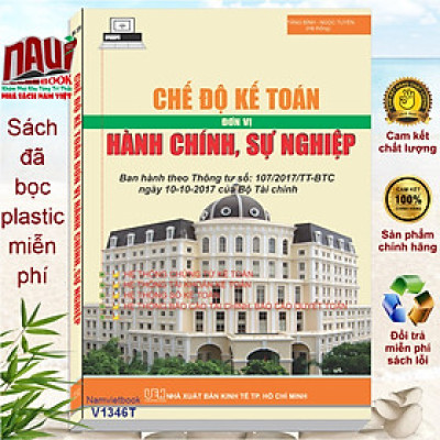 Sách Chế Độ Kế Toán Hành Chính Sự Nghiệp theo Thông tư số 107/2017/TT-BTC (V1346T)