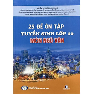Sách - 25 Đề Tự Ôn Tập Thi Tuyển Sinh Lớp 10 Môn Ngữ Văn (Tái Bản 2024)