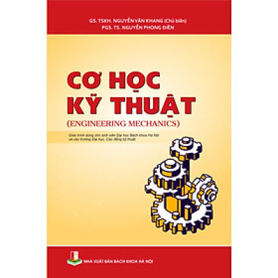 Cơ Học Kỹ Thuật (Engineering Mechanics) - Giáo trình dùng cho sinh viên Đại học Bách khoa Hà Nội và các trường Đại học, Cao đẳng kỹ thuật