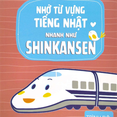 Nhớ Từ Vựng Tiếng Nhật Nhanh Như Shinkansen - Trình Độ N5