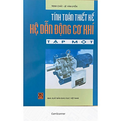 Tính Toán Thiết Kế Hệ Dẫn Động Cơ Khí Tập 1 tái bản 2025