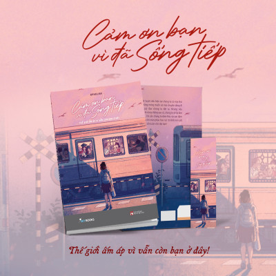 Sách - Cảm Ơn Bạn Vì Đã Sống Tiếp - Thế Giới Ấm Áp Vì Vẫn Còn Bạn Ở Đây