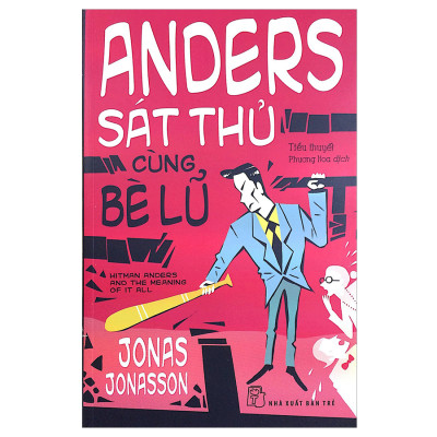 Combo Ông Trăm Tuổi Trèo Qua Cửa Sổ Và Biến Mất, Cô Gái Mù Chữ Phá Bom Nguyên Tử Và Ander Sát Thủ Cùng Bè Lũ (3 Cuốn)