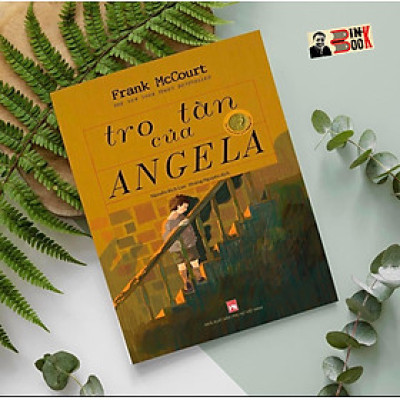 Tro tàn của ANGELA - Frank McCourt (tác giả Người Thầy) – Giải thưởng Pulitzer 1997 – Nguyễn Bích Lan và Hoàng Nguyên dịch - NXB Phụ Nữ