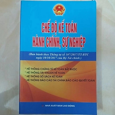 Sách - Chế độ kế toán hành chính sự nghiệp ( Ban hành theo TT số 107/2017 của BTC) -  BỘ TÀI CHÍNH -  NXB Lao Động