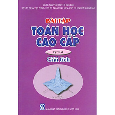 Bài Tập Toán Học Cao Cấp, Tập Hai: Giải Tích (Tái bản 2024) - GS.TS. Nguyễn Đình Trí (Chủ biên), PGS.TS. Trần Việt Dũng, PGS.TS. Trần Xuân Hiền, PGS.TS. Nguyễn Xuân Thảo