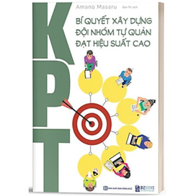 KPT: Bí quyết xây dựng đội nhóm tự quản đạt hiệu suất cao - Bản Quyền