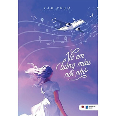 Vẽ Em Bằng Màu Nỗi Nhớ (Tái Bản 2024)