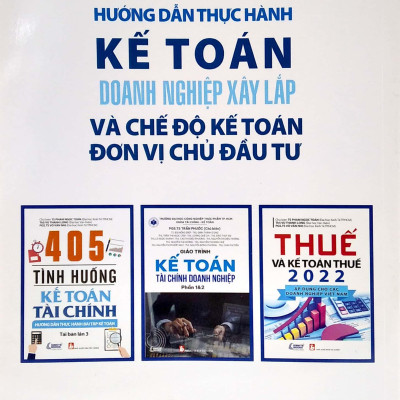 Hướng Dẫn Thực Hành Kế Toán Doanh Nghiệp Xây Lắp 2022