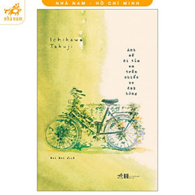 Anh sẽ đi tìm em trên chiếc xe đạp hỏng (Nhã Nam )