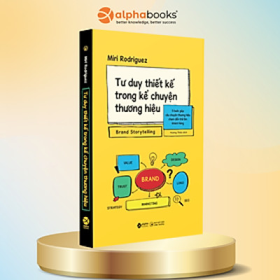 Sách - Brand Storytelling - Tư Duy Thiết Kế Trong Kể Chuyện Thương Hiệu - Alphabooks