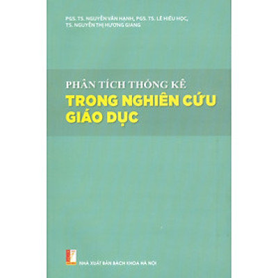 Phân Tích Thống Kê Trong Nghiên Cứu Giáo Dục - PGS.TS. Nguyễn Văn Hạnh, PGS.TS. Lê Hiếu Học, TS. Nguyễn Thị Hương Giang