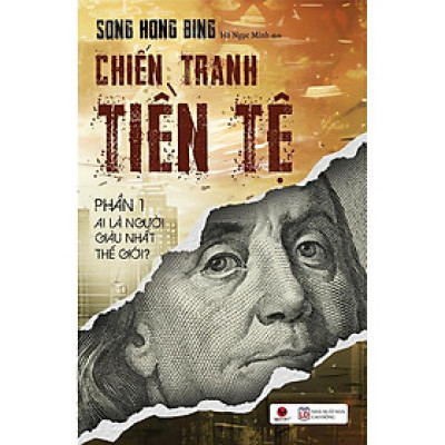 Chiến Tranh Tiền Tệ - Phần 1 - Ai Thực Sự Là Người Giàu Nhất Thế Giới? (Tái bản 2025) - Bản Quyền