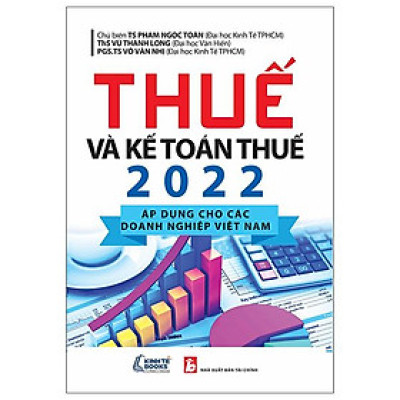 Thuế Và Kế Toán Thuế 2022 (Áp Dụng Cho Các Doanh Nghiệp Vn)