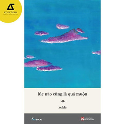 Sách - Lúc Nào Cũng Là Quá Muộn