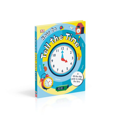 How to Tell the Time: A Lift-the-flap Guide to Telling the Time (Board book)