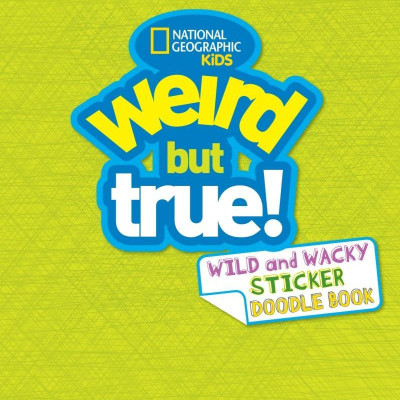 Weird But True! 4: Wild And Wacky Sticker Doodle Book