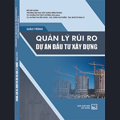 Giáo trình Quản Lý Rủi Ro Dự Án Đầu Tư Xây Dựng - TS. Phan Thị Thùy Dung (Chủ biên)