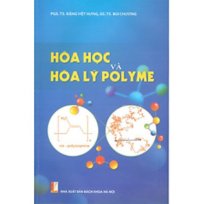 Hóa Học Và Hóa Lý Polyme - PGS.TS. Đặng Việt Hưng, GS.TS. Bùi Chương