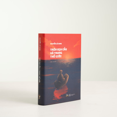Trên địa câu và trong thế giới - Bìa Cứng (Bộ tiểu thuyết "CƠN BÃO CUỐI CÙNG")