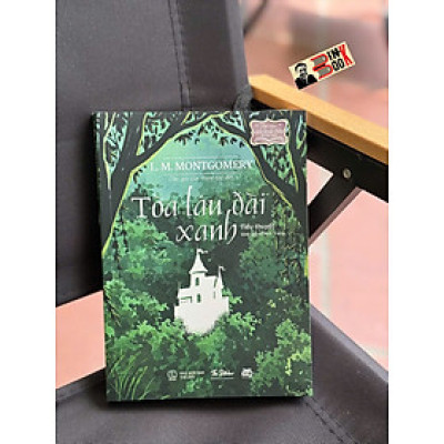 TOÀ LÂU ĐÀI XANH – L. M. Montgomery – Khánh Trang dịch – 25 Agency – NXB Thế giới