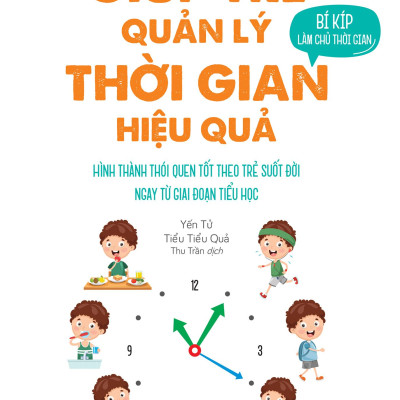 Bí Kíp Làm Chủ Thời Gian - Giúp Trẻ Quản Lý Thời Gian Hiệu Quả